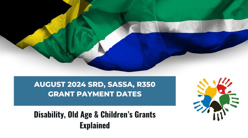 August 2024 SRD, SASSA, R350 Grant Payment Dates