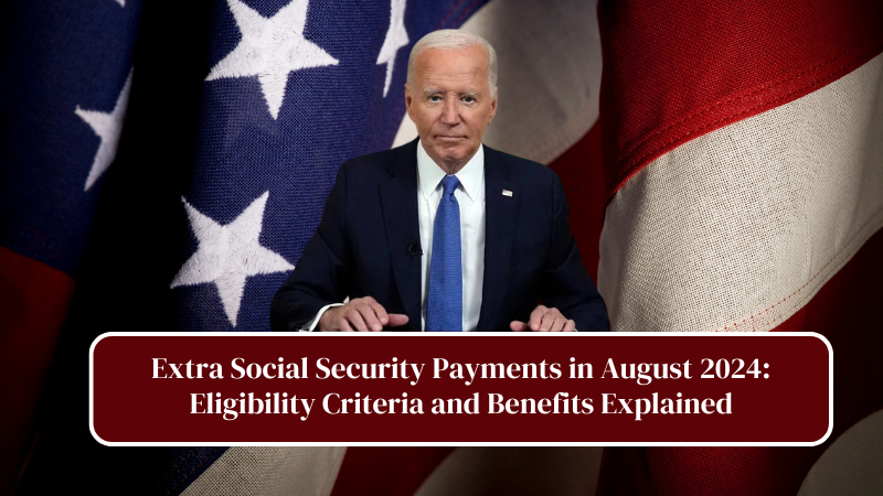 Extra Social Security Payments in August 2024 Eligibility Criteria and Benefits Explained