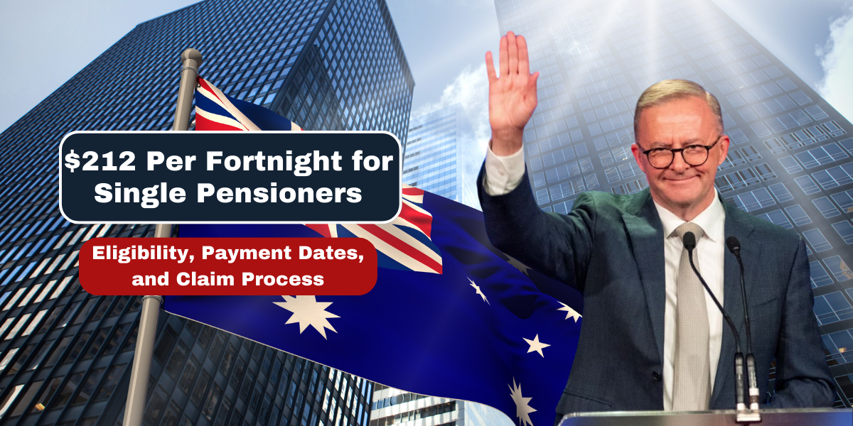 $212 Per Fortnight for Single Pensioners Eligibility, Payment Dates, and Claim Process