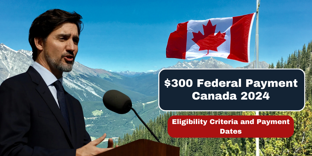 $300 Federal Payment Canada 2024