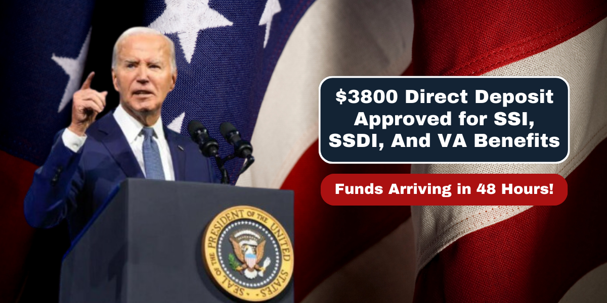 $3800 Direct Deposit Approved for SSI, SSDI, And VA Benefits