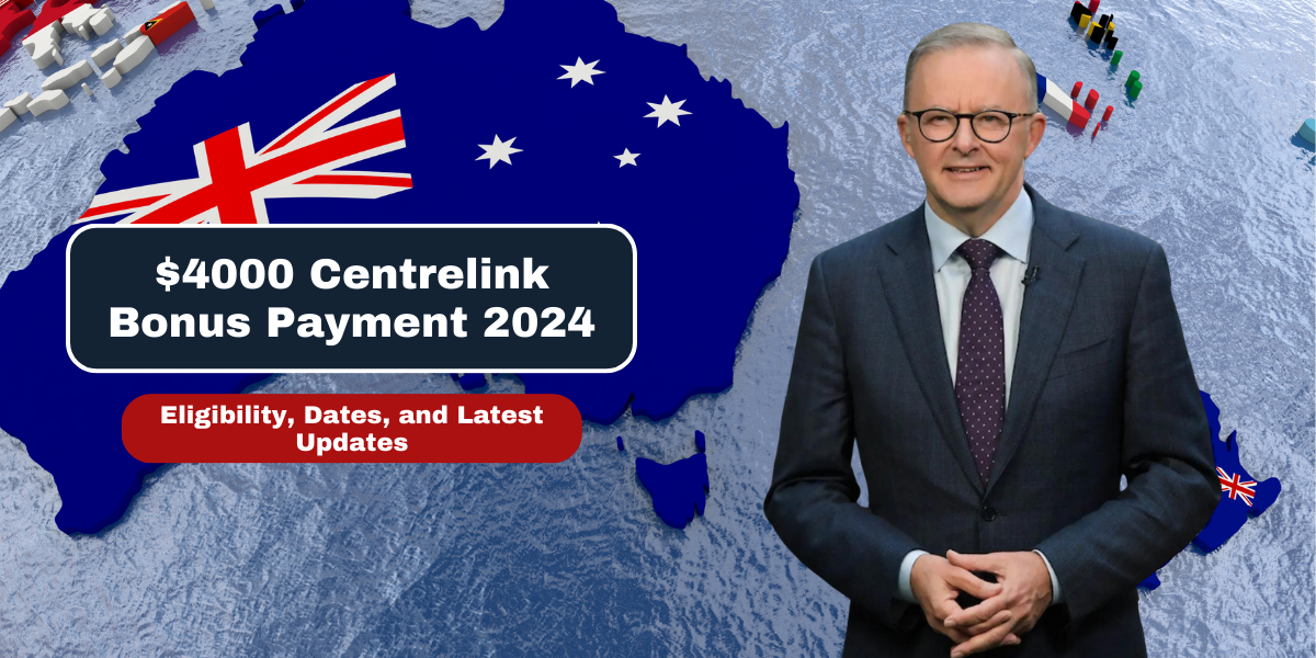 $4000 Centrelink Bonus Payment 2024 Eligibility, Dates, and Latest Updates