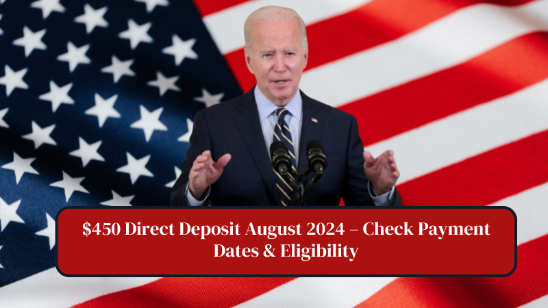 $450 Direct Deposit August 2024 – Check Payment Dates & Eligibility