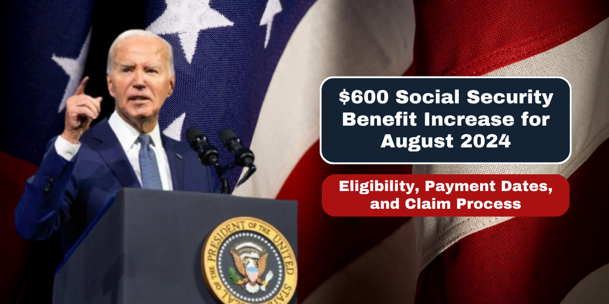 $600 Social Security Benefit Increase for August 2024