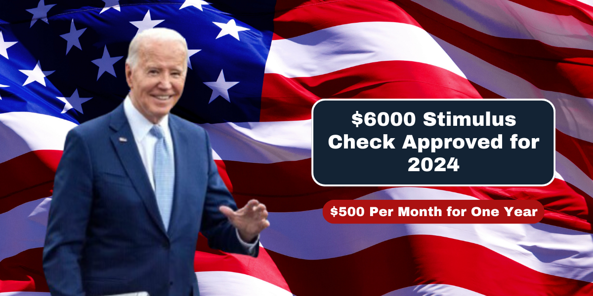 $6000 Stimulus Check Approved for 2024