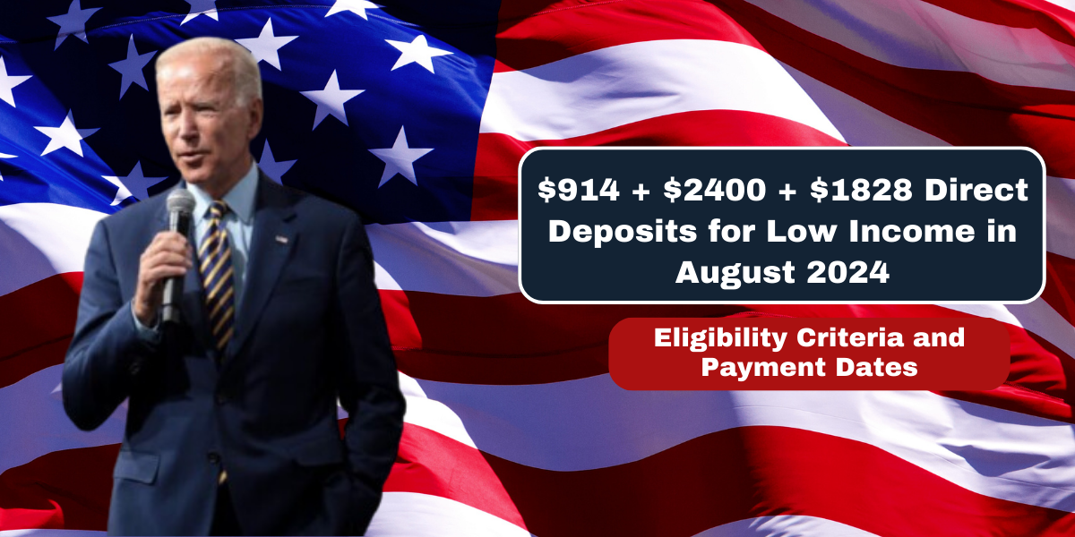 $914 + $2400 + $1828 Direct Deposits for Low Income in August 2024