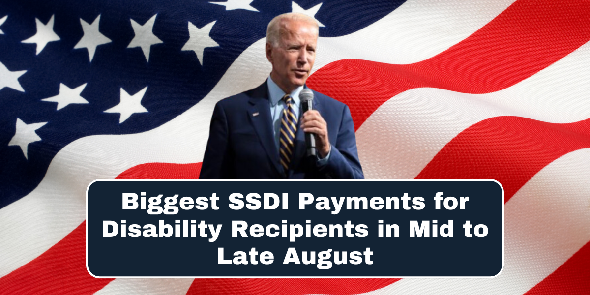 Biggest SSDI Payments for Disability Recipients in Mid to Late August