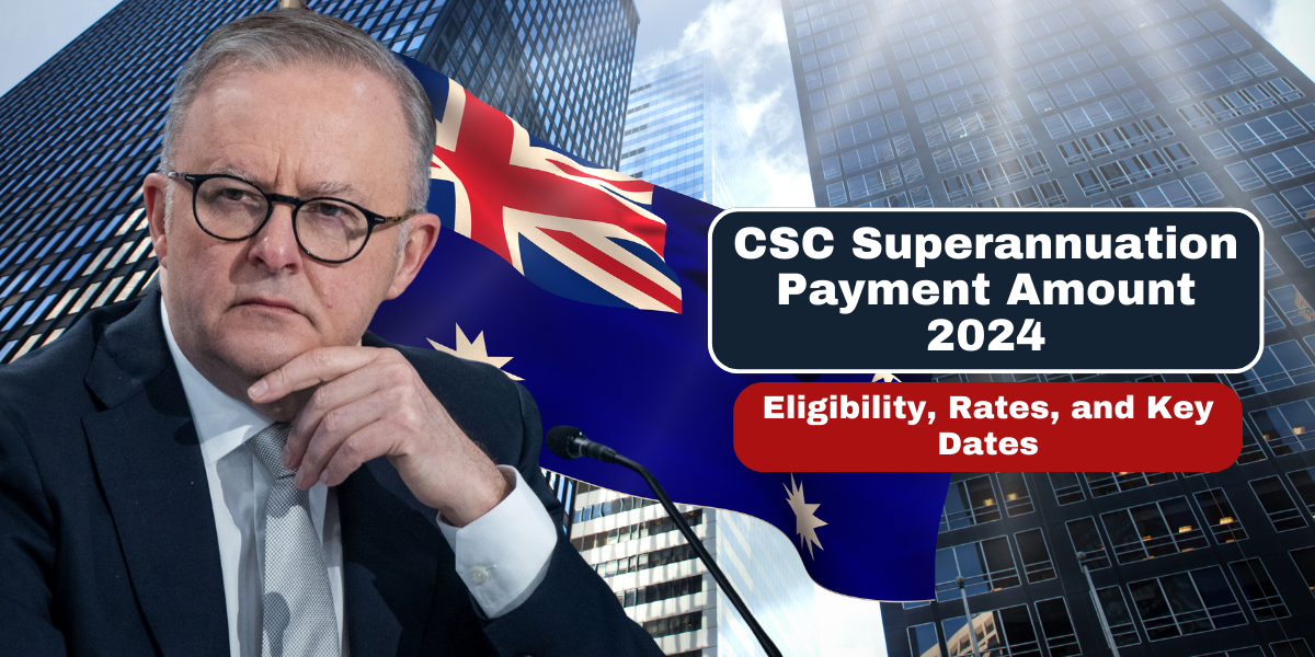 CSC Superannuation Payment Amount 2024