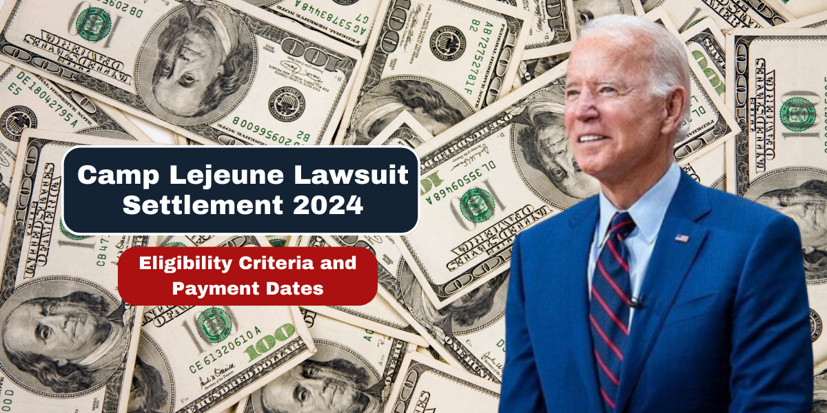 Camp Lejeune Lawsuit Settlement 2024 Eligibility Criteria and Payment Dates