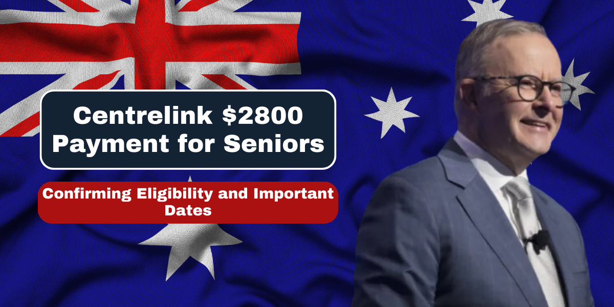 Centrelink $2800 Payment for Seniors Confirming Eligibility and Important Dates