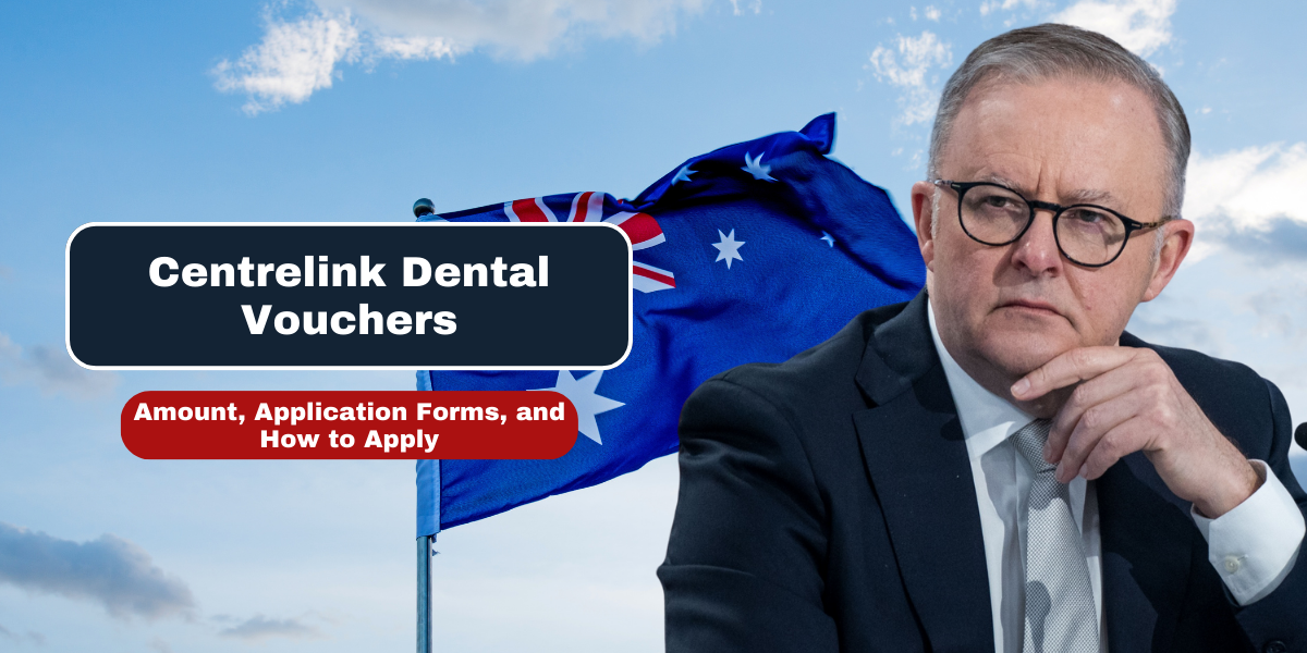 Centrelink Dental Vouchers Amount, Application Forms, and How to Apply