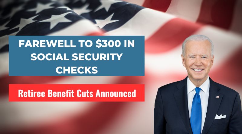 Farewell to $300 in Social Security Checks