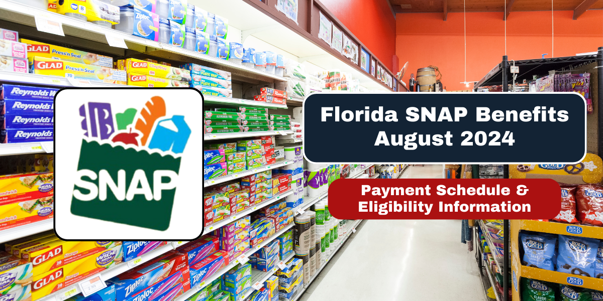 Florida SNAP Benefits August 2024 Payment Schedule & Eligibility Information