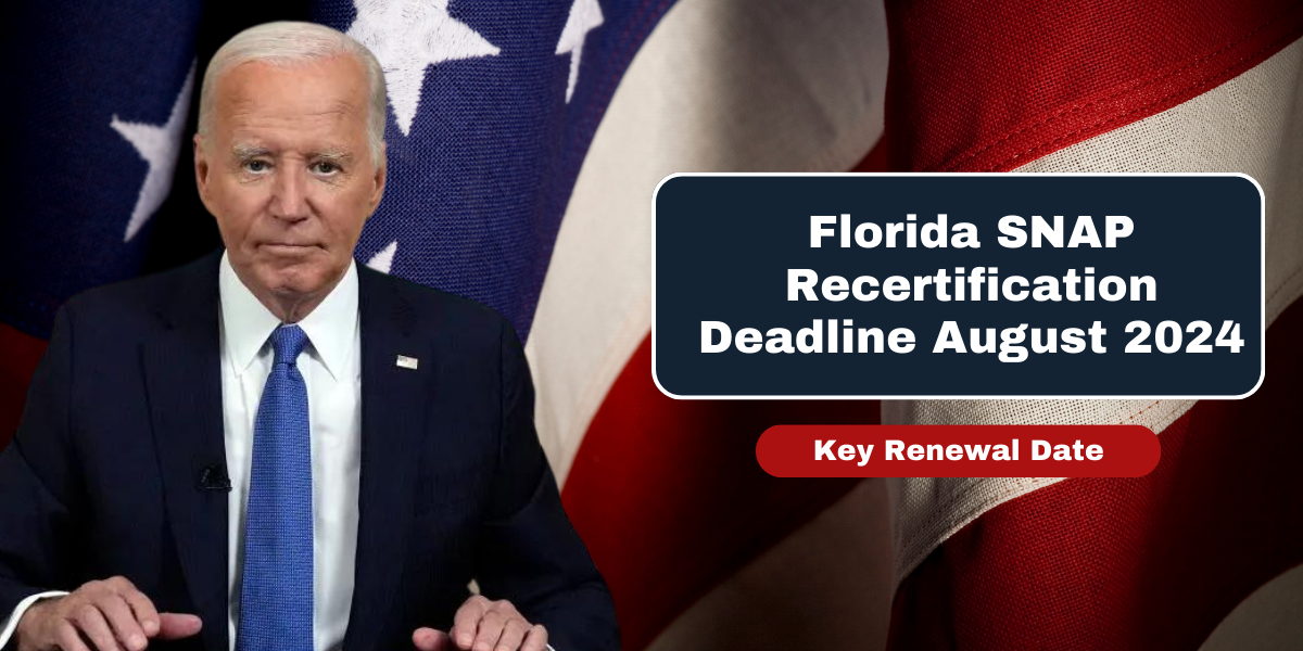 Florida SNAP Recertification Deadline August 2024 Key Renewal Date