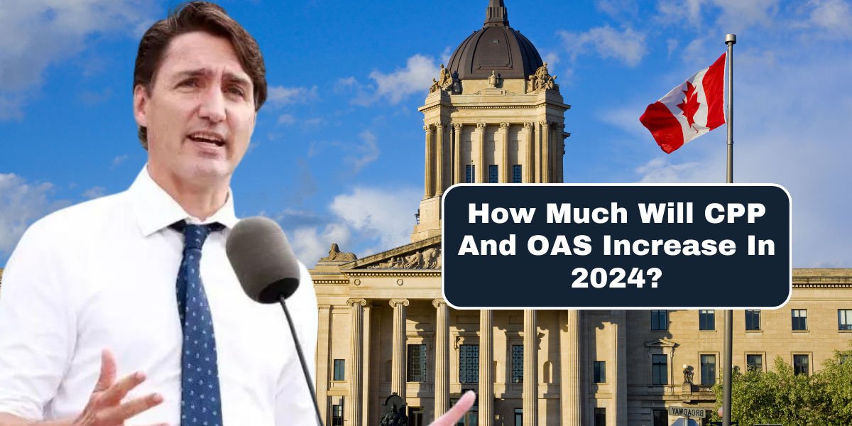 How Much Will CPP And OAS Increase In 2024