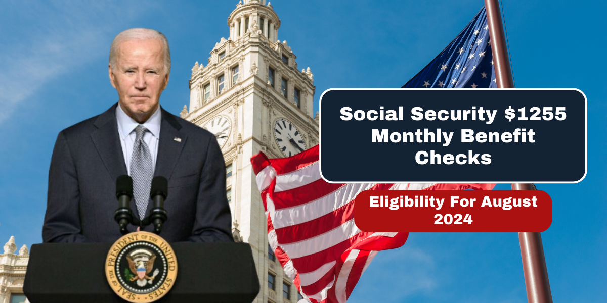 Social Security $1255 Monthly Benefit Checks Eligibility For August 2024