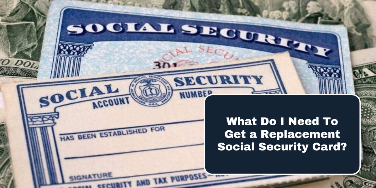 What Do I Need To Get a Replacement Social Security Card